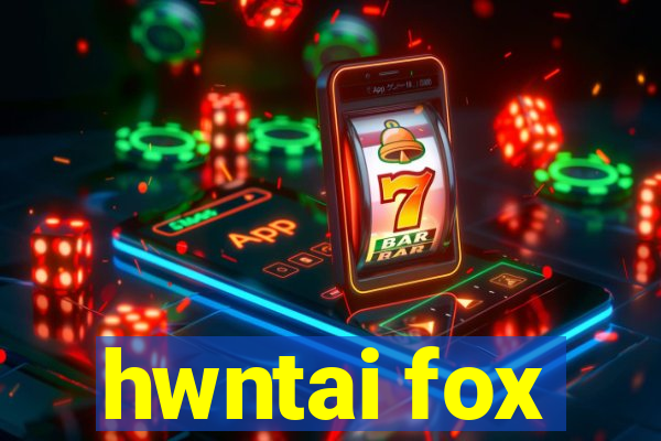 hwntai fox